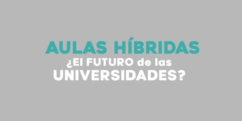 informes-2021-aulas-hibridas-el-futuro-de-las-universidades
