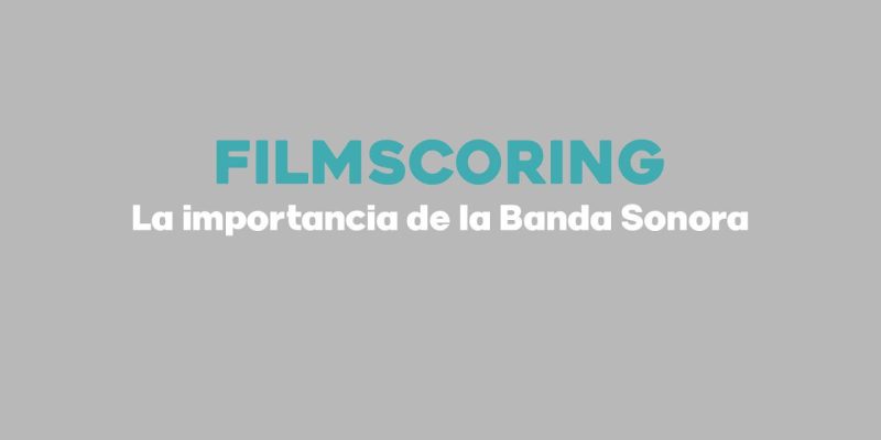 informes-2021-filmscoring-la-importancia-de-la-banda-sonora