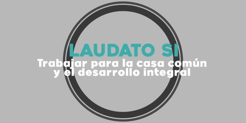 informes-2021-laudato-trabajar-casa-comun-desarrollo-integral