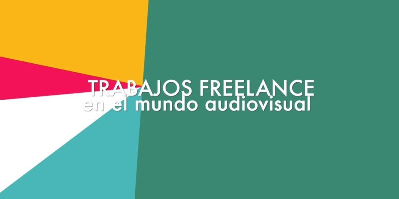 informes-2022-trabajos-freelance-en-el-mundo-audiovisual